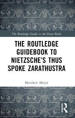 The Routledge Guidebook to Nietzsche's Thus Spoke Zarathustra(English, Paperback, Meyer Matthew)