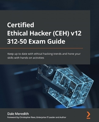 Certified Ethical Hacker (CEH) v12 312-50 Exam Guide(English, Paperback, Meredith Dale)