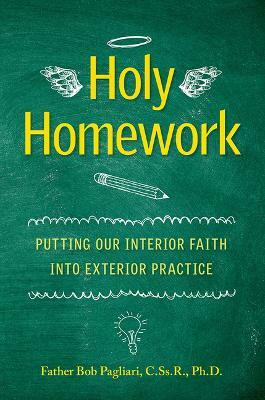 Holy Homework(English, Paperback, Pagliari Robert Father Cssr PH D)