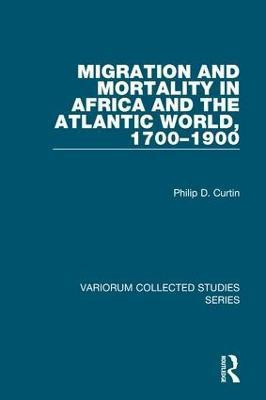 Migration and Mortality in Africa and the Atlantic World, 1700-1900(English, Hardcover, Curtin Philip D.)
