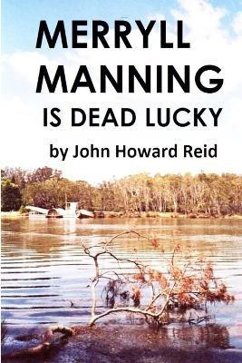 Merryll Manning is Dead Lucky(English, Paperback, Reid John Howard)