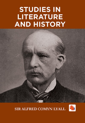 STUDIES IN LITERATURE AND HISTORY(Hardcover, SIR ALFRED COMYN LYALL)