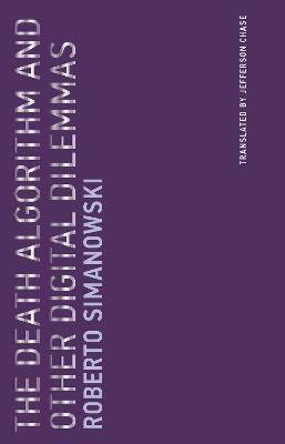 The Death Algorithm and Other Digital Dilemmas(English, Paperback, Simanowski Roberto)