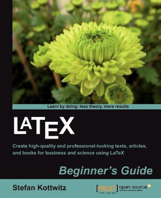 LaTeX Beginner's Guide(English, Electronic book text, Kottwitz Stefan)
