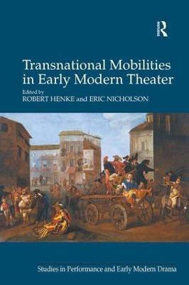 Transnational Mobilities in Early Modern Theater(English, Hardcover, Henke Robert)