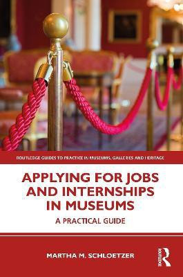 Applying for Jobs and Internships in Museums(English, Paperback, Schloetzer Martha M.)