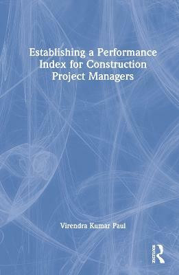 Establishing a Performance Index for Construction Project Managers(English, Hardcover, Paul Virendra Kumar)