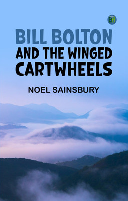 Bill Bolton and the Winged Cartwheels(Paperback, Noel Sainsbury)