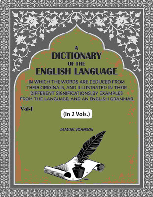 A Dictionary of the English Language: In Which the Words are Deduced from their Originals, and Illustrated in their Different Significations 1st(Paperback, Samuel Johnson)