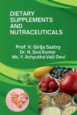 DIETARY SUPPLEMENTS AND NUTRACEUTICALS(English, Paperback, Prof. V. Girija Sastry)