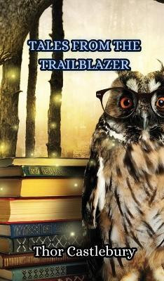 Tales from the Trailblazer(English, Hardcover, Castlebury Thor)