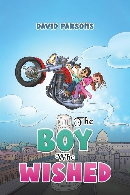The Boy Who Wished(English, Paperback, Parsons David)