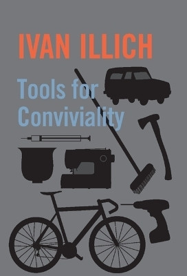 Tools for Conviviality(English, Paperback, Illich Ivan)