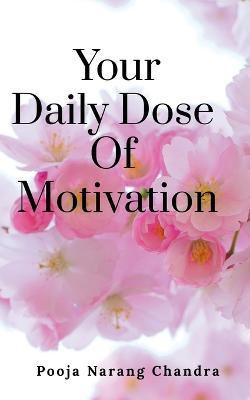 Your Daily Dose of Motivation  - Meaningful Quotes and Quotations(English, Paperback, Narang Pooja)