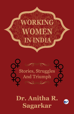 Working Women in India: Working Women in India(Paperback, Dr.Anitha R.Sagarkar)