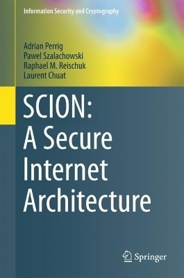 SCION: A Secure Internet Architecture(English, Hardcover, Perrig Adrian)