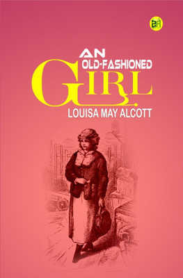An Old-Fashioned Girl(Hardcover, Louisa May Alcott)