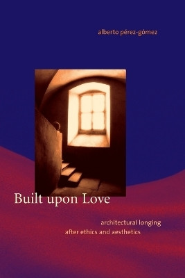 Built upon Love(English, Paperback, Perez-Gomez Alberto)