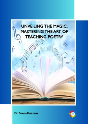 Unveiling the Magic: Mastering the Art of Teaching Poetry(Paperback, Dr. Sonia Abraham)