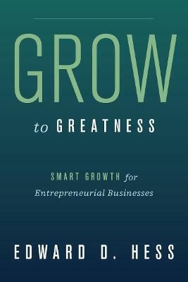 Grow to Greatness(English, Hardcover, Hess Edward)