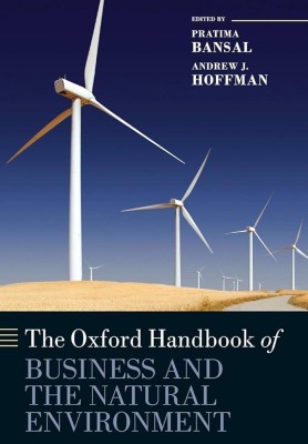 The Oxford Handbook of Business and Natural Environment(Paperback, P. Bansal et al)