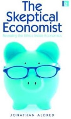 The Skeptical Economist(English, Hardcover, Aldred Jonathan)