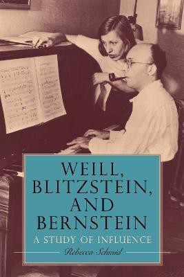 Weill, Blitzstein, and Bernstein(English, Hardcover, Schmid Rebecca Professor)