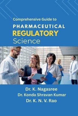Comprehensive Guide to Pharmaceutical Regulatory Science(English, Paperback, Dr K Nagasree)