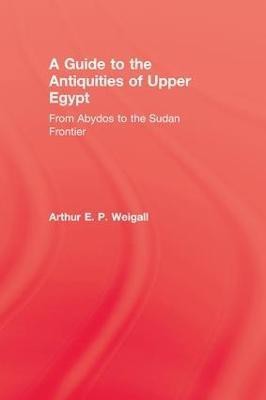 A Guide to the Antiquities of Upper Egypt(English, Paperback, Weigall Arthur E. P.)