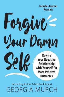 Forgive Your Damn Self(English, Paperback, Murch Georgia)