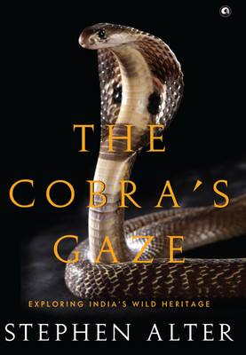 The Cobra's Gaze: Exploring India's Wild Heritage(English, Paperback, Alter Stephen)