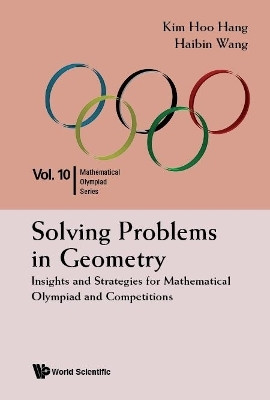 Solving Problems In Geometry: Insights And Strategies For Mathematical Olympiad And Competitions(English, Paperback, Hang Kim Hoo)