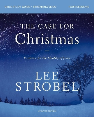 The Case for Christmas Bible Study Guide + Streaming Video, Updated Edition(English, Paperback, Strobel Lee)