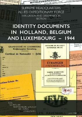 Identity Documents in Holland, Belgium and Luxembourg - 1944(English, Paperback, unknown)