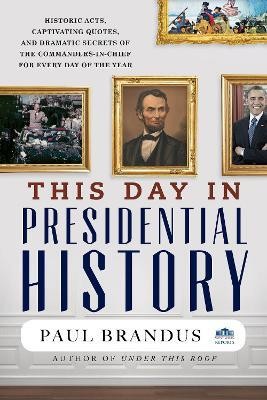 This Day in Presidential History(English, Paperback, Brandus Paul)