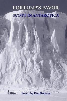 Fortune's Favor: Scott in Antarctica(English, Paperback, Roberts Kim)