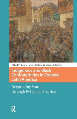 Indigenous and Black Confraternities in Colonial Latin America(English, Paperback, unknown)