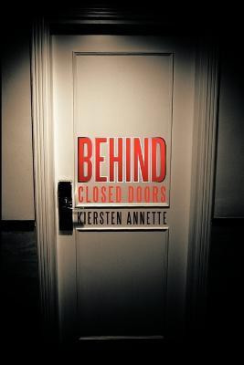 Behind Closed Doors(English, Paperback, Kiersten Annette)