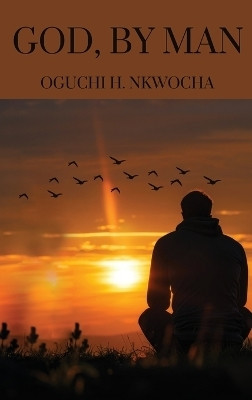 God, by Man(English, Hardcover, Nkwocha Oguchi H)