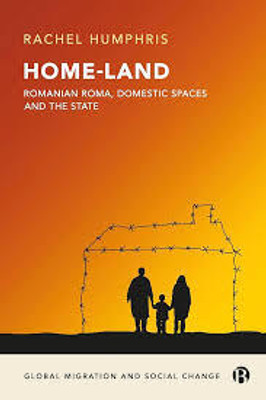 Home-Land Romanian Roma Domestic Spaces and the State(Paperback, Humphris)