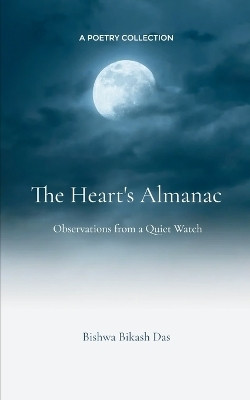 The Heart's Almanac (Edition1st)(English, Book, Das Bishwa Bikash)