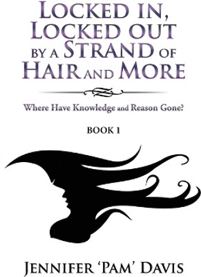 Locked in, Locked Out by a Strand of Hair and More(English, Paperback, Davis Jennifer 'Pam')