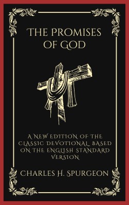 The Promises of God: A New Edition of the Classic Devotional Based on the English Standard Version(Paperback, Charles Haddon Spurgeon)