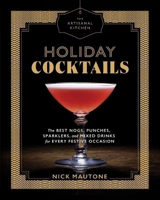 The Artisanal Kitchen: Holiday Cocktails(English, Hardcover, Mautone Nick)