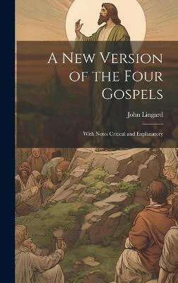 A New Version of the Four Gospels(English, Hardcover, Lingard John 1771-1851)