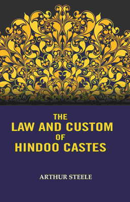 The Law and Custom of Hindoo Castes(Paperback, Arthur Steele)