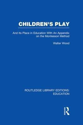 Children's Play and Its Place in Education(English, Paperback, Wood Walter)