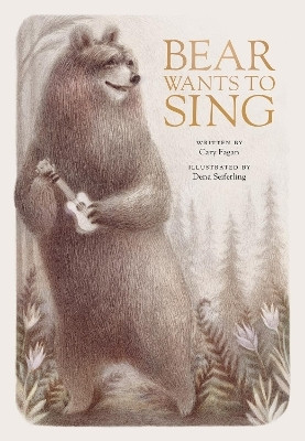 Bear Wants to Sing(English, Hardcover, Fagan Cary)