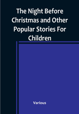 The Night Before Christmas and Other Popular Stories For Children(English, Paperback, Various)