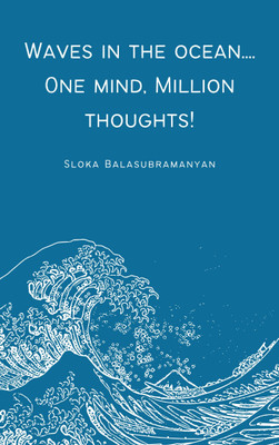 Waves in the ocean....One mind, Million thoughts!(Paperback, Sloka Balasubramanyan)